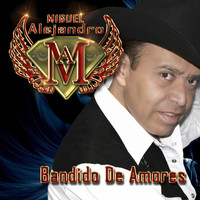 Miguel Alejandro - Bandido de Amores