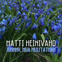 Matti Heinivaho - Johnny, Mua Muistathan