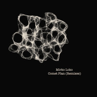 Mirko Loko - Comet Plan (Remixes)