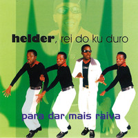 Helder Rei do Kuduro - Para Dar Mais Raiva