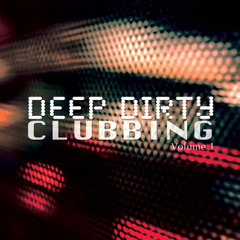 Various Artists - Deep Dirty Clubbing, Vol. 1 (Deep & Tech House Tunes)
