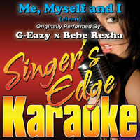 Singer's Edge Karaoke - Me, Myself and I (Originally Performed by G-Eazy X Bebe Rexha) [Instrumental]