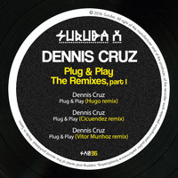Dennis Cruz - Plug & Play, Pt.1 (The Remixes)