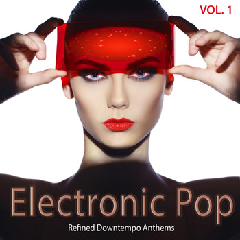 Various Artists - Electronic Pop, Vol. 1 (Refined Downtempo Anthems)