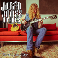 Jared James Nichols - Don't You Try