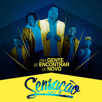 Grupo Sensação - Pra Gente Se Encontrar de Novo