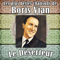 Boris Vian - Les plus belles chansons de boris vian : le déserteur