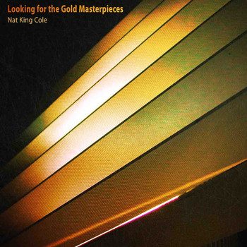 Nat King Cole - Looking for the Gold Masterpieces (Remastered)