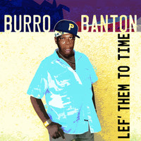 Burro Banton - Lef' Them to Time