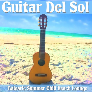 Various Artists - Guitar Del Sol (Balearic Summer Chill Beach Lounge)