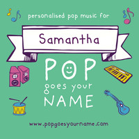 Pop Goes Your Name - Personalized Music for Samantha