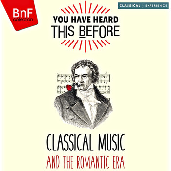 George Solchany, Philharmonia Orchestra, Walter Gieseking - You Have Heard This Before: Classical Music and the Romantic Era