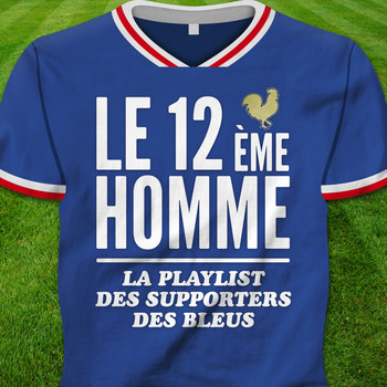 Various Artists - Le 12ème homme (La playlist des supporters des Bleus)