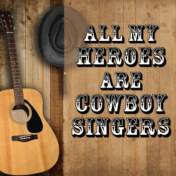 Various Artists - All My Heroes Are Cowboy Singers