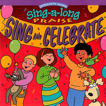 Integrity Kids - Sing-A-Long Praise: Sing and Celebrate