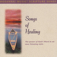 Integrity’s Hosanna! Music - Hosanna! Music Scripture Songs: Songs of Healing