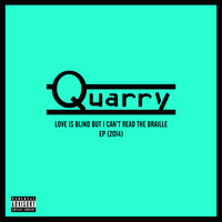 Quarry - Love Is Blind, But I Can&apos;t Read The Braille (Explicit)