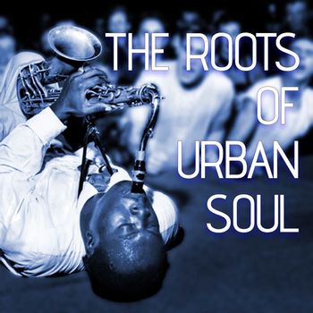 Various Artists - The Roots Of Urban Soul