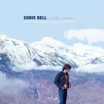 Chris Bell - I Am The Cosmos (Deluxe Version)