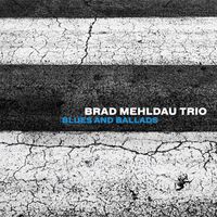 Brad Mehldau Trio - Blues and Ballads