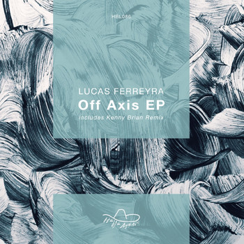 Lucas Ferreyra - Off Axis EP