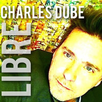 Charles Dubé - Libre
