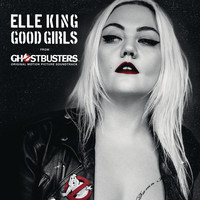 Elle King - Good Girls (from the "Ghostbusters" Original Motion Picture Soundtrack)