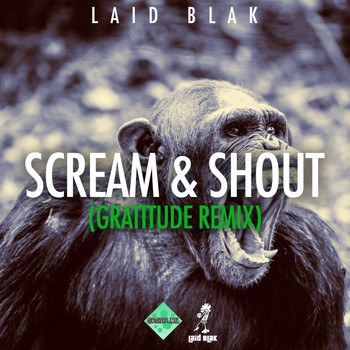 Laid Blak - Scream & Shout (Gratitude Remix)
