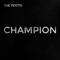 The Roots - Champion