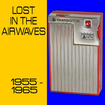 Various Artists - Lost In The Airwaves -1955-1965