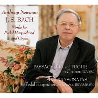 Anthony Newman - J.S. Bach: Works for Pedal Harpsichord and Organ