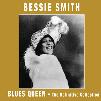 Bessie Smith - Blues Queen. The Definitive Collection