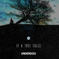 Underdog - If a Tree Falls