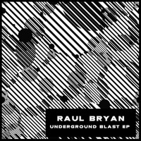 Raul Bryan - Underground Blast EP