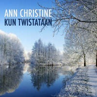 Ann Christine - Kun Twistataan