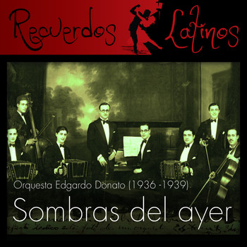 Various Artists - Sombras del Ayer, Orquesta Edgardo Donato (1936 - 1939)