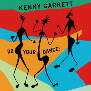 Kenny Garrett - Do Your Dance!