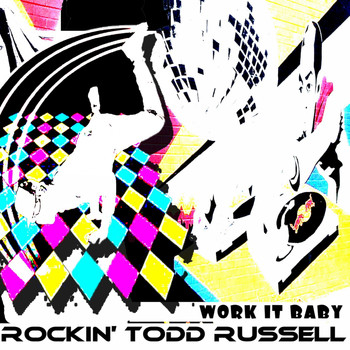 Rockin Todd Russell - Work It Baby