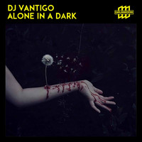 DJ Vantigo - Alone in a Dark