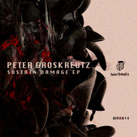 Peter Groskreutz - Sustain Damage EP