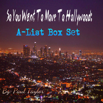 Paul Taylor - So You Want to Move to Hollywood: A-List Box Set