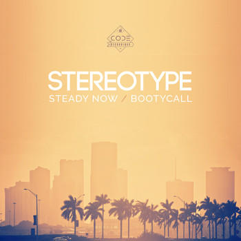 Stereotype - Steady Now / Bootycall