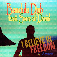 Bandulu Dub - I Belive In Freedom (Remixes)