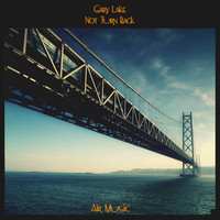 Gary Lake - Not Turn Back