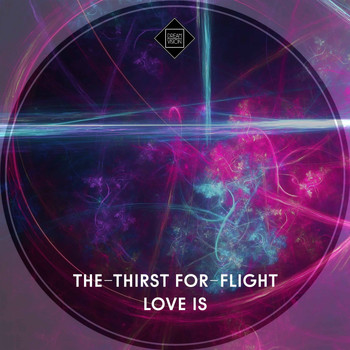 The-Thirst For-Flight - Love Is