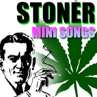 420 Weed Smoking Stoner - Stoner Mini Songs