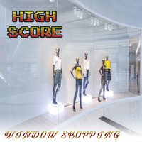 High Score - Window Shopping