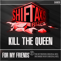 Kill The Queen - For My Friends