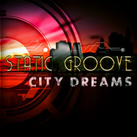 Static Groove - City Dreams