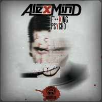 Alex Mind - F**king Psycho